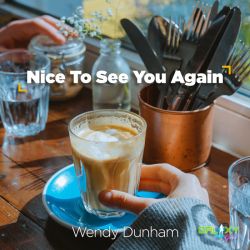 Nice to See You Again single by Wendy Dunham